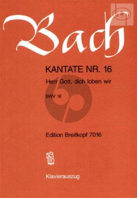 Bach Kantate No.16 BWV 16 - Herr Gott, dich loben wir (Deutsch) (KA)