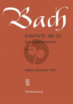 Kantate No.24 BWV 24 - Ein ungefarbt Gemute