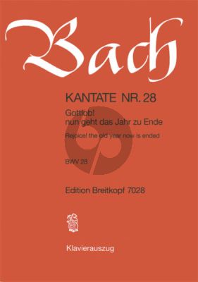 Bach Kantate No.28 BWV 28 - Gottlob! Nun geht das Jahr zu Ende (Rejoice! the old year is ended) (Deutsch/Englisch) (KA)