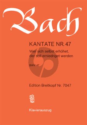 Kantate BWV 47 - Wer sich selbst erhohet, der soll erniedriget werden KA