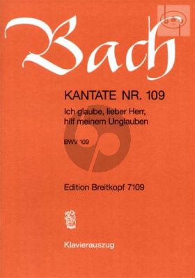 Bach Kantate No.109 BWV 109 - Ich glaube, lieber Herr, hilf meinem Unglauben (Deutsch) (KA)
