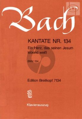 `Bach Kantate No.134 BWV 134 - Ein Herz, das seinen Jesum lebend weiss (Deutsch) (KA)