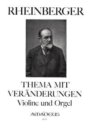 Rheinberger Thema mit Veränderungen Op.150 No. 1 fur Violine und Orgel (Herausgeber Bernhard Pauler und Walter Labhart)