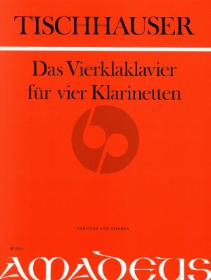 Tischhauser Das Vierklaklavier fur 4 Klarinetten Partitur und Stimmen