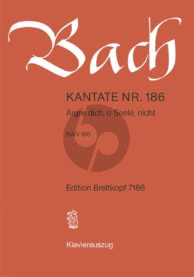 Bach Kantate No.186 BWV 186 - Argre dich, o Seele, nicht (Deutsch) (KA)