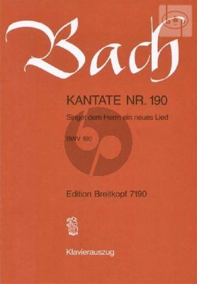 Kantate No.190 BWV 190 - Singet dem Herrn ein neues Lied