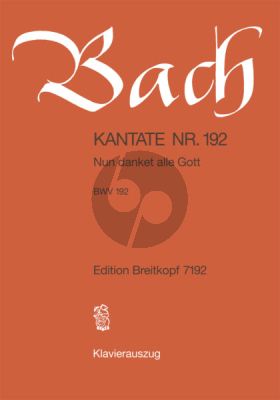Bach Kantate No.192 BWV 192 - Nun danket alle Gott (Deutsch) (KA)
