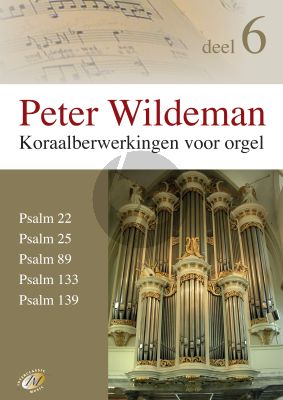 Wildeman Koraalbewerkingen Vol.6 Psalm 22 - 25 - 89 - 133 - 139 voor Orgel