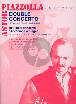 Piazzolla Double Concerto (also called Concerto Hommage a Liege (Guitar-Accordion-Piano Contrebass ad Lib)