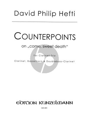 Hefti Counterpoints on 'Come, Sweet Death' for Clarinet Trio (Clarinet, Bassethorn-Doublebass Clarinet) (Playing Score)