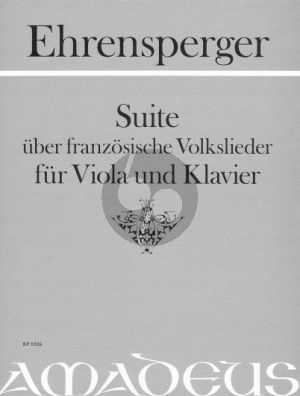 Ehrensperger Suite uber Franzosische Volkslieder fur Viola und Klavier (Herausgeber Alfred Vogel)