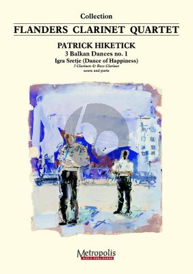 Hiketick 3 Balkan Dances No.1 Igra Sretje (Dance of Happiness) 3 Clarinets-Bass Clarinet (Score/Parts)