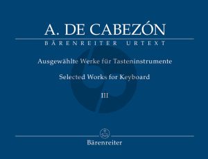 Cabezon Ausgewahlte Werke fur Tasteninstrumente Vol.3 (edited by Gerhard Doderer & Miguel Bernal Ripoll) (Barenreiter-Urtext)