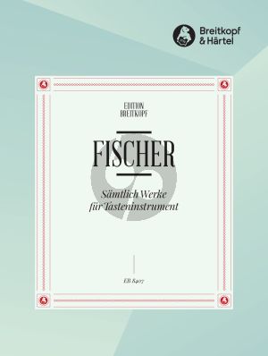 Fischer Samtliche Werke fur Tasteninstrument (Ernst von Werra)