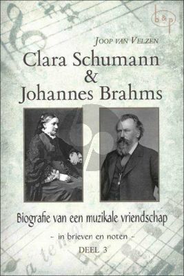 Clara Schumann & Johannes Brahms Vol.3 1882 - 1890 Biografie van een muzikale vriendschap in brieven en noten