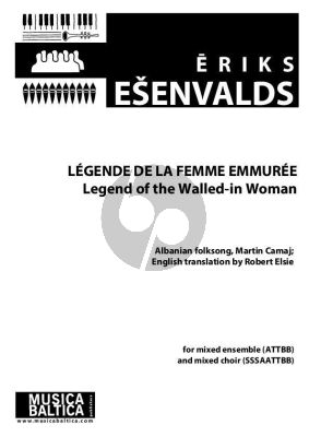 Esenvalds Legenda of the Walled in Woman Vocal ensemble ATTBB Mixed choir SSSAATTBB
