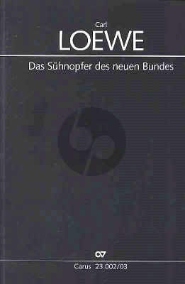 Loewe Sühnopfer des neuen Bundes Soli-Chor-Orchester (Klavierauszug)