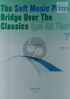Soft Music Piano Bridge over the Classics and All That Vol.7