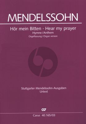 Mendelssohn Hor mein Bitten Hymne für Sopran, Chor (SATB) und Orchester MWV B 49 in zwei Fassungen (Ausgabe Chor und Orgel) (edited by R.Larry Todd)