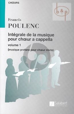 Integrale de la Musique pour Choeur a Cappella Vol.1 Musique profane choeur mixtes