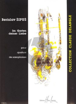 Sipus Im Garten deiner Liebe (2002) 4 Saxophones (SATB) (Score/Parts) (very difficult)