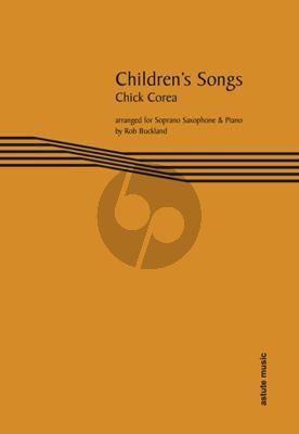 Chick Corea Children's Songs for Soprano Saxophone and Piano (transcr. Rob Buckland)