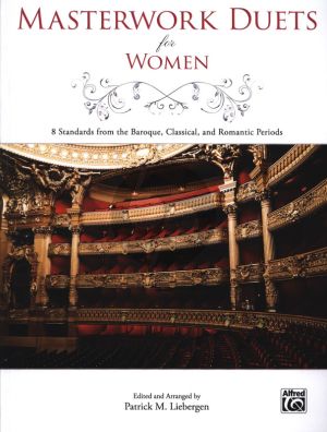 Album Masterwork Duets for Women 2 Female Voices and Piano (8 Standards from the Baroque, Classical, and Romantic Periods) (Edited and arranged by Patrick Liebergen)
