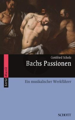 Bachs Passionen. Ein musikalischer Werkführer