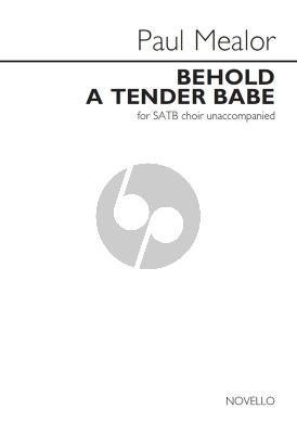 Mealor Behold A Tender Babe SATB