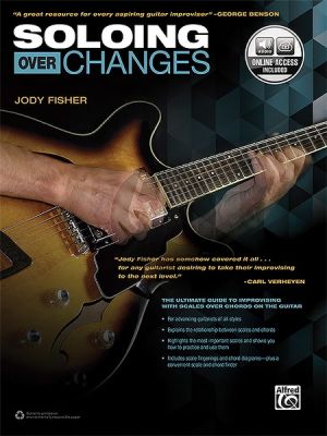 Fischer Soloing over Changes The Ultimate Guide to Improvisation with Scales over Chords