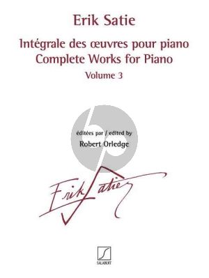 Satie Intégrale des œuvres pour piano Volume 3