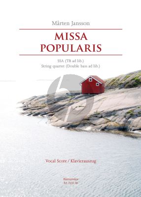 Jansson Missa Popularis Female choir (SSA) (Male choir [TB) ad lib.-String Quartet9Double Bass ad lib.)