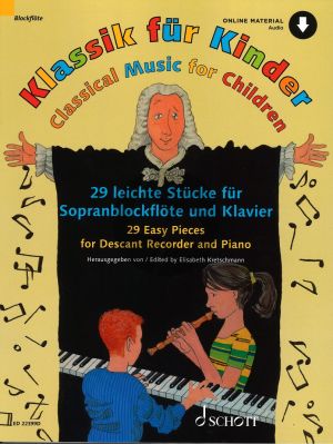 Klassik für Kinder BK-Audio Online (Classical Music for Children) 29 easy Pieces for Descant Recorder and Piano (edited by Elisabeth Kretschmann)