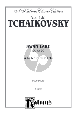 Tchaikovsky Swan Lake, Op. 20 (Complete) Piano Solo (Ballet in Four Acts) (Kalmus)