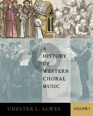 Alwes A History of Western Choral Music Vol.1