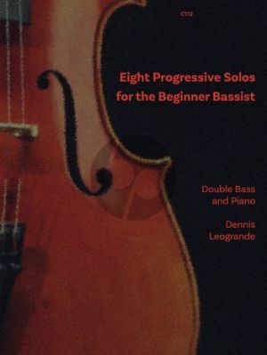 Leogrande 8 Progressive Solos for the Beginner Bassist Double Bass-Piano (ABRSM & Trinity Grades 1 and 4 Syllabuses)