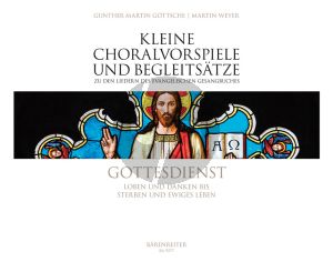 Gottesdienst Kleine Choralvorspiele und Begleitsätze zu den Liedern des Ev. Gesangbuches Orgel