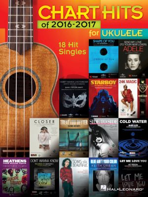 Chart Hits of 2016-2017 (18 Hit Singles) for Ukulele
