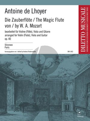 L'Hoyer Die Zauberflöte von Mozart Op.40 Violine[Flöte]-Viola-Gitarre Stimmen (Andrea Förderreuther)