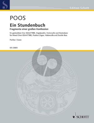 Poos Ein Stundenbuch (Fragmente einer großen Konfession) Gemischter Chor (SSAATTBB)-Orgelpositiv-Violoncello und Kontrabass Partitur