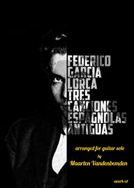 Garcia Lorca 3 Canciones Espanolas Antiguas Guitar (arr. M. Vandenbemden)