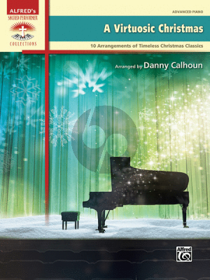A Virtuosic Christmas (10 Arrangements of Timeless Christmas Classics) Piano solo (arr. Danny Calhoun)