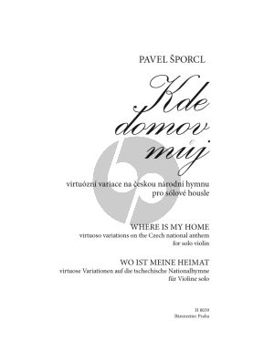 Sporcl Kde domov muj (Where Is My Home) Virtuoso variations on the Czech national anthem for Violin solo