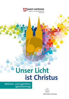 Unser Licht ist Christus Choirbook for the Deutsche Mädchen- und Jugendchorfestival Pueri Cantores in Rottenburg Girls' Choir and Youth Choir (unisono)