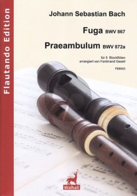 Bach Fuga BWV 867 und Praeambulum BWV 872a 5 Blockflöten (Part./Stimmen (arr. Ferdinand Gesell)