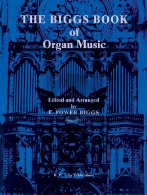 The Biggs Book of Organ Music (edited and arranged by E. Power Biggs) (Jubilate Music Group)