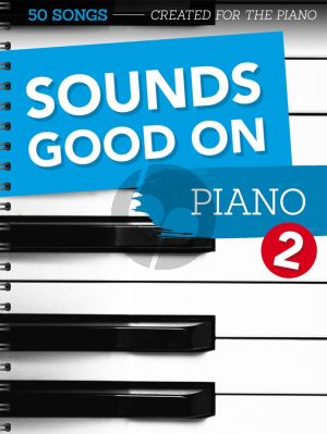 Sounds Good On Piano 2 - 50 Songs Created For The Piano