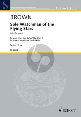 Brown Sole Watchman of the Flying Stars AMezATBarB/SATB (text John Berryman)