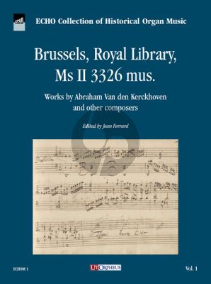Brussels, Royal Library, Ms II 3326 mus. - ECHO Collection of Historical Organ Music Vol. 1 (Works by Abraham Van den Kerckhoven and other composers ) (edited by Jean Ferrard)