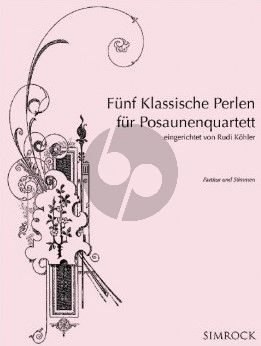 Fünf Klassische Perlen für Posaunenquartett (transcr. Rudi Köhler) (Partitur/Stimmen)